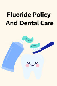 Cover graphic for flouride policy and dental care with a blue AI illustrated tube of toothpaste, green toothpaste on a blue tooth brush, and a smiling cartoon tooth at the bottom